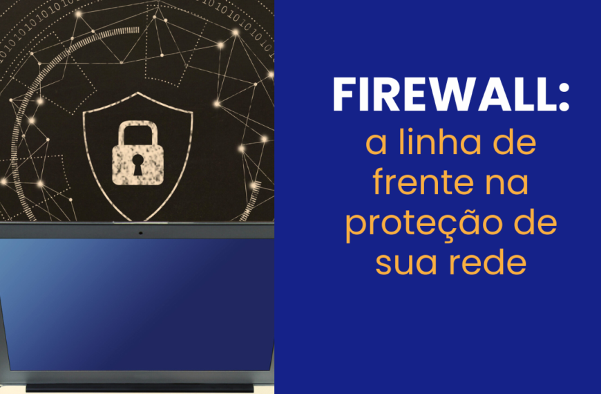 Firewall: a linha de frente na proteção de sua rede